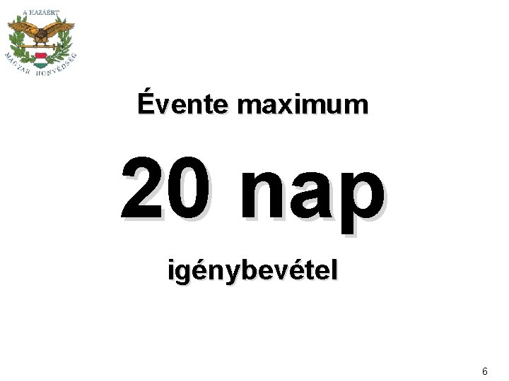 Évente maximum 20 nap igénybevétel 6 