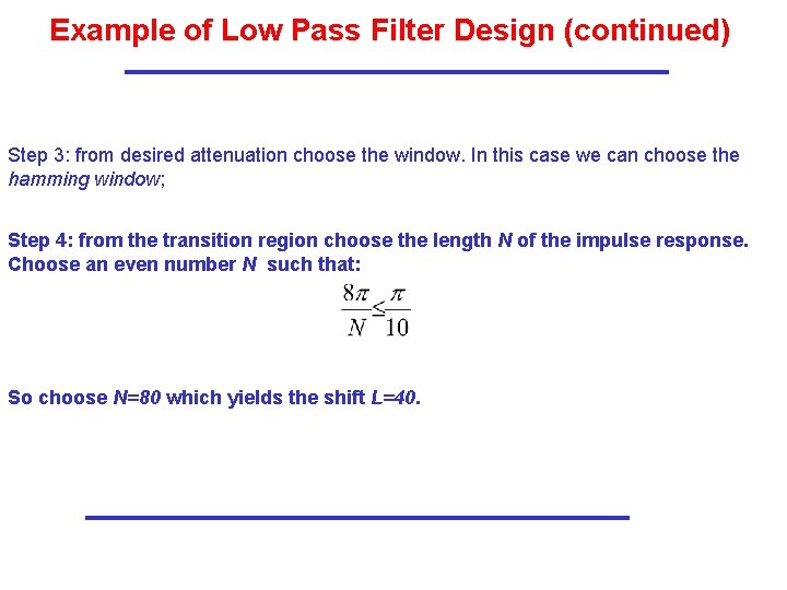Example of Low Pass Filter Design (continued) Step 3: from desired attenuation choose the
