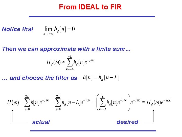 From IDEAL to FIR Notice that Then we can approximate with a finite sum…