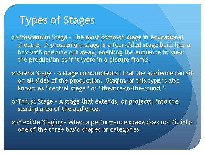 Types of Stages Proscenium Stage – The most common stage in educational theatre. A
