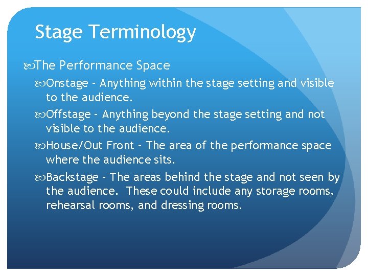 Stage Terminology The Performance Space Onstage – Anything within the stage setting and visible