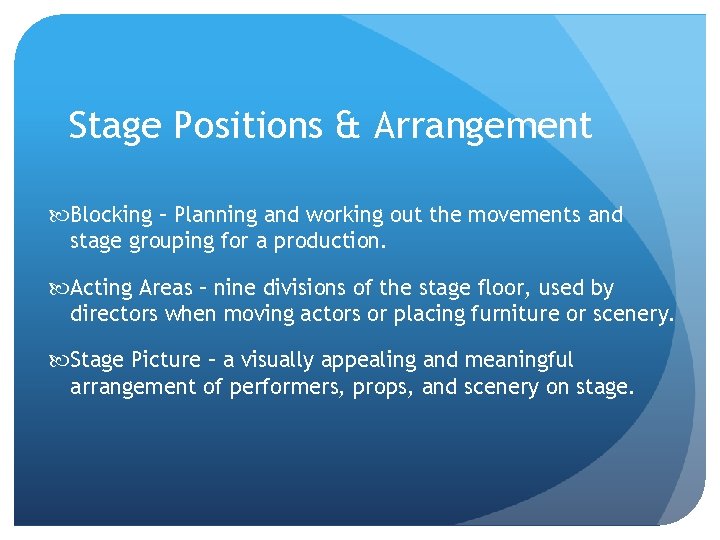 Stage Positions & Arrangement Blocking – Planning and working out the movements and stage