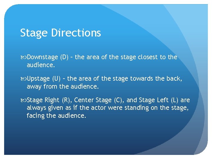 Stage Directions Downstage (D) – the area of the stage closest to the audience.