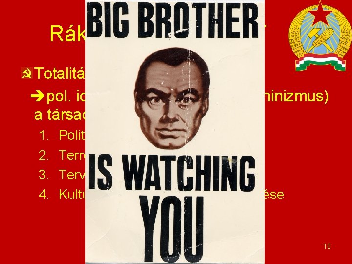 Rákosi-éra 1. - KERET Totalitárius diktatúra pol. ideológia (itt: marxizmus-leninizmus) a társadalom minden szférájában