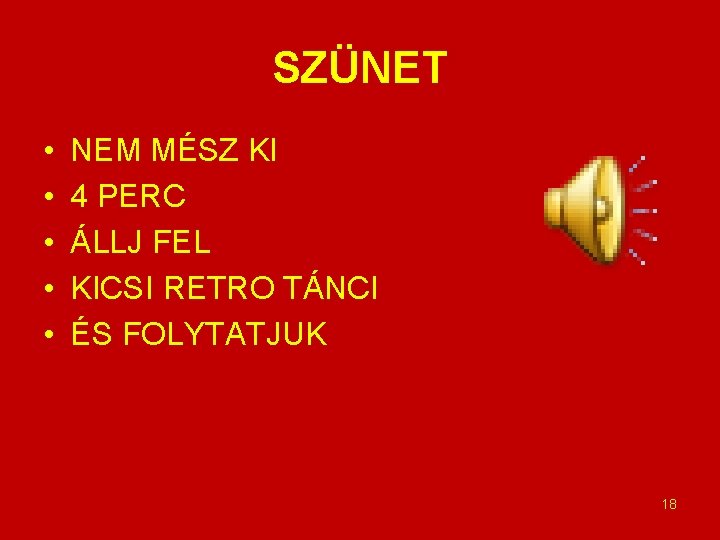 SZÜNET • • • NEM MÉSZ KI 4 PERC ÁLLJ FEL KICSI RETRO TÁNCI