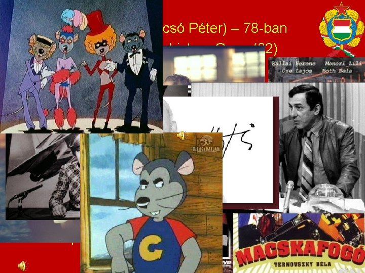 – 1969: A Tanú (Bacsó Péter) – 78 -ban – Szabó István: Mephisto –