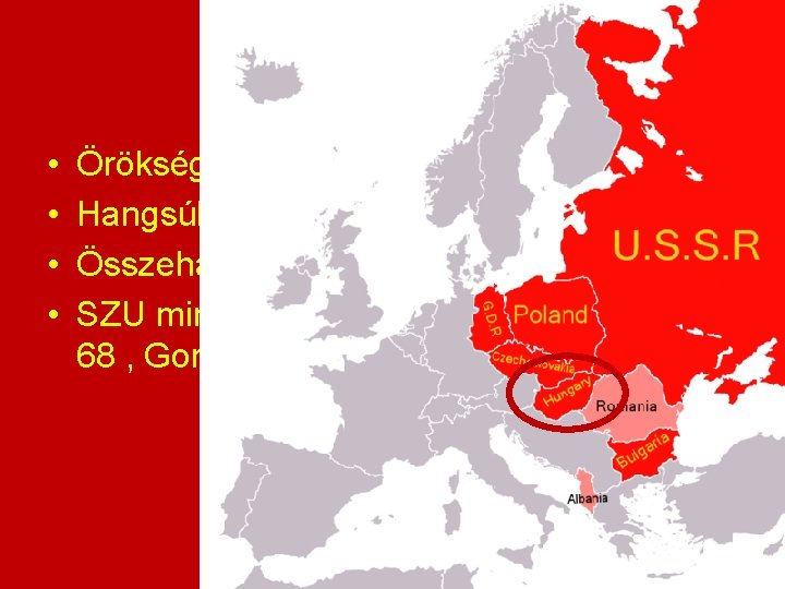 CÉL • • Örökségünk megértése Hangsúly: Kádár-korszak társadalma Összehasonlítás a Rákosi-korszakkal SZU mint „deus