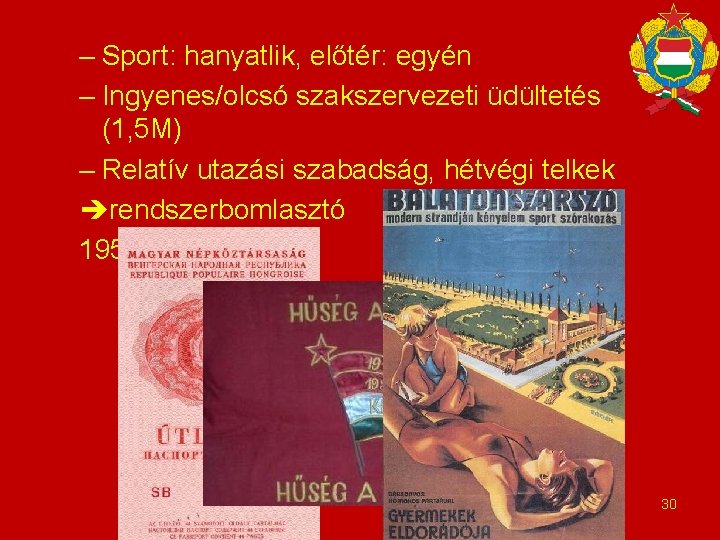 – Sport: hanyatlik, előtér: egyén – Ingyenes/olcsó szakszervezeti üdültetés (1, 5 M) – Relatív