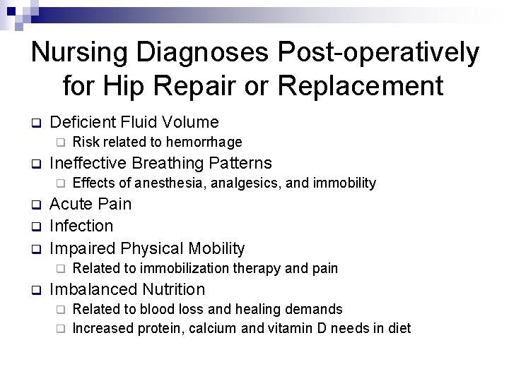 Nursing Diagnoses Post-operatively for Hip Repair or Replacement q Deficient Fluid Volume q q