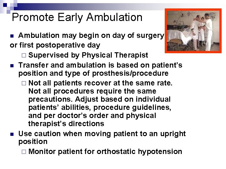 Promote Early Ambulation may begin on day of surgery or first postoperative day ¨