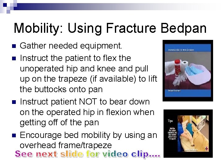 Mobility: Using Fracture Bedpan n n Gather needed equipment. Instruct the patient to flex