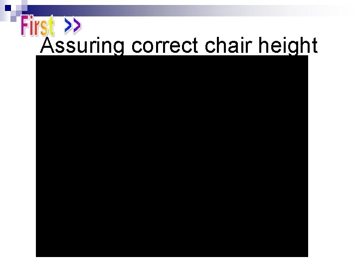 Assuring correct chair height 