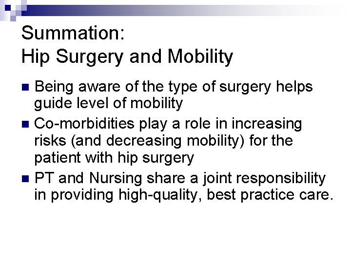 Summation: Hip Surgery and Mobility Being aware of the type of surgery helps guide