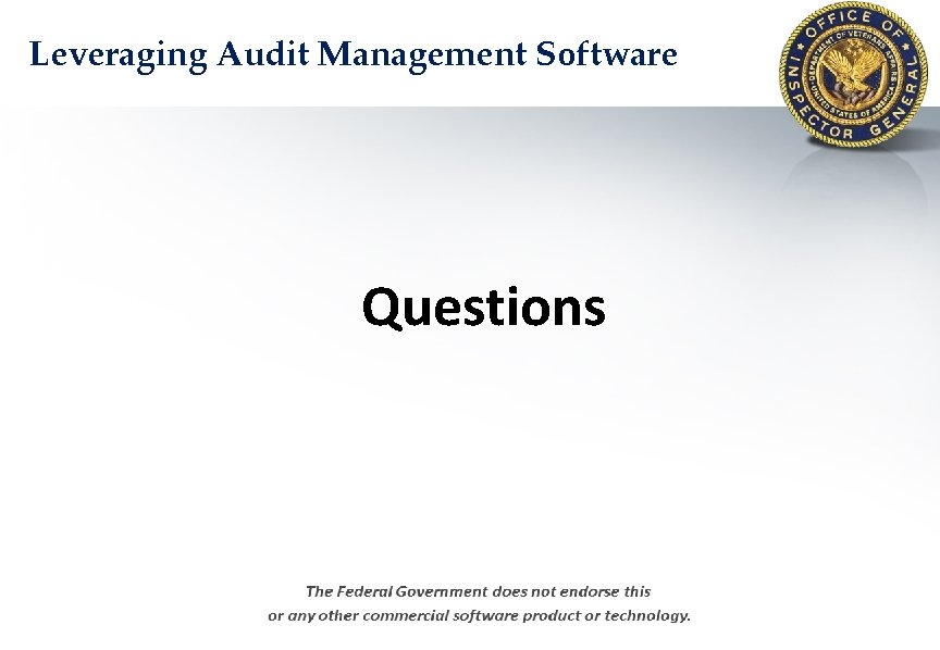Leveraging Audit Management Software Questions 01 February 2012 Author: Billy S. Benge 47 