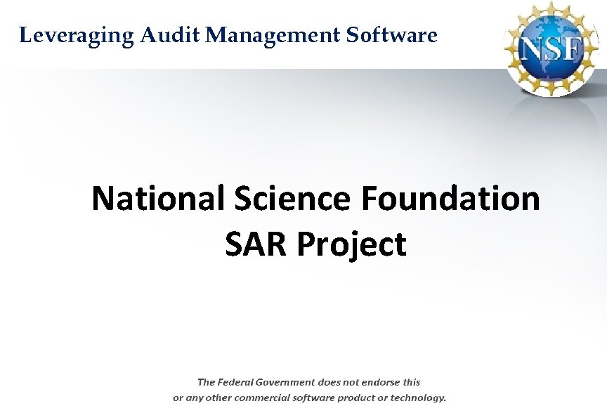 Leveraging Audit Management Software National Science Foundation SAR Project 01 February 2012 Author: Billy