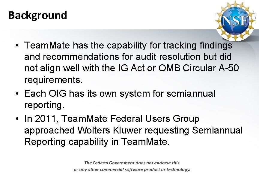 Background • Team. Mate has the capability for tracking findings and recommendations for audit