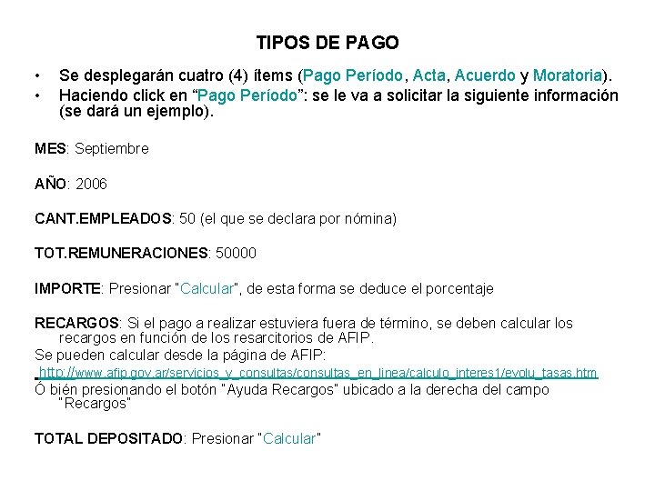 TIPOS DE PAGO • • Se desplegarán cuatro (4) ítems (Pago Período, Acta, Acuerdo