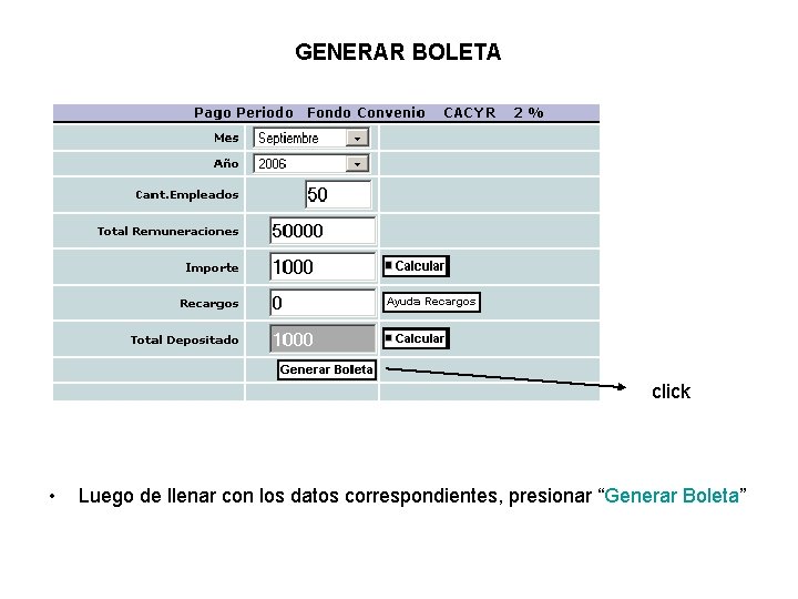 GENERAR BOLETA click • Luego de llenar con los datos correspondientes, presionar “Generar Boleta”