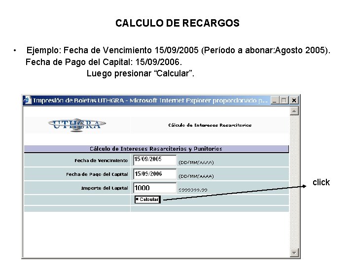 CALCULO DE RECARGOS • Ejemplo: Fecha de Vencimiento 15/09/2005 (Período a abonar: Agosto 2005).