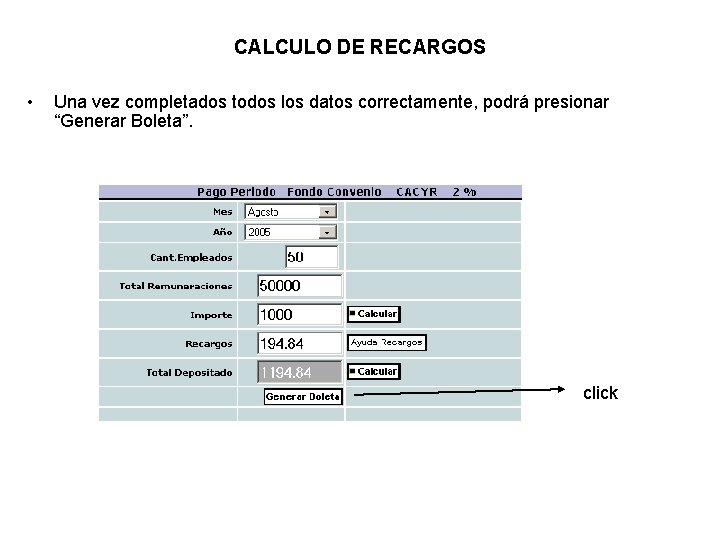 CALCULO DE RECARGOS • Una vez completados todos los datos correctamente, podrá presionar “Generar