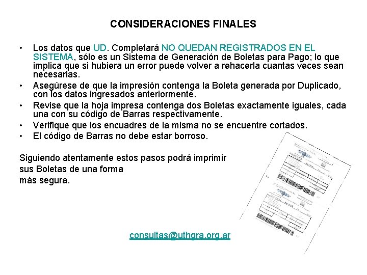 CONSIDERACIONES FINALES • • • Los datos que UD. Completará NO QUEDAN REGISTRADOS EN