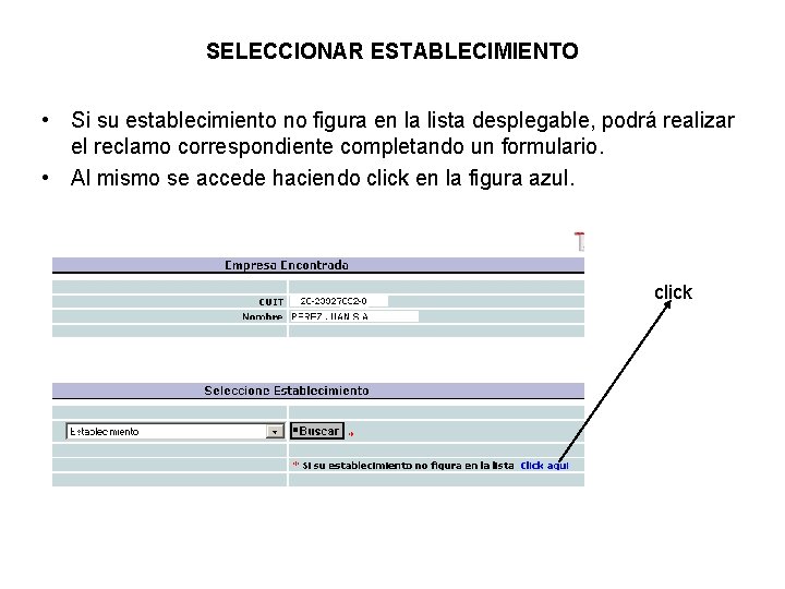 SELECCIONAR ESTABLECIMIENTO • Si su establecimiento no figura en la lista desplegable, podrá realizar