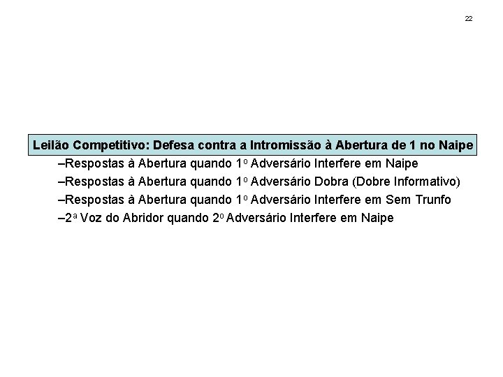 22 Leilão Competitivo: Defesa contra a Intromissão à Abertura de 1 no Naipe –Respostas