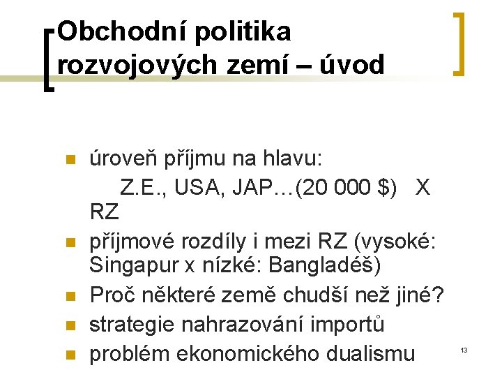 Obchodní politika rozvojových zemí – úvod úroveň příjmu na hlavu: Z. E. , USA,