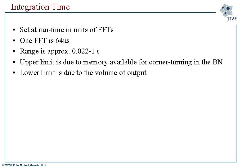 Integration Time • • • Set at run-time in units of FFTs One FFT