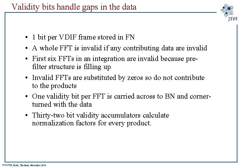 Validity bits handle gaps in the data • 1 bit per VDIF frame stored