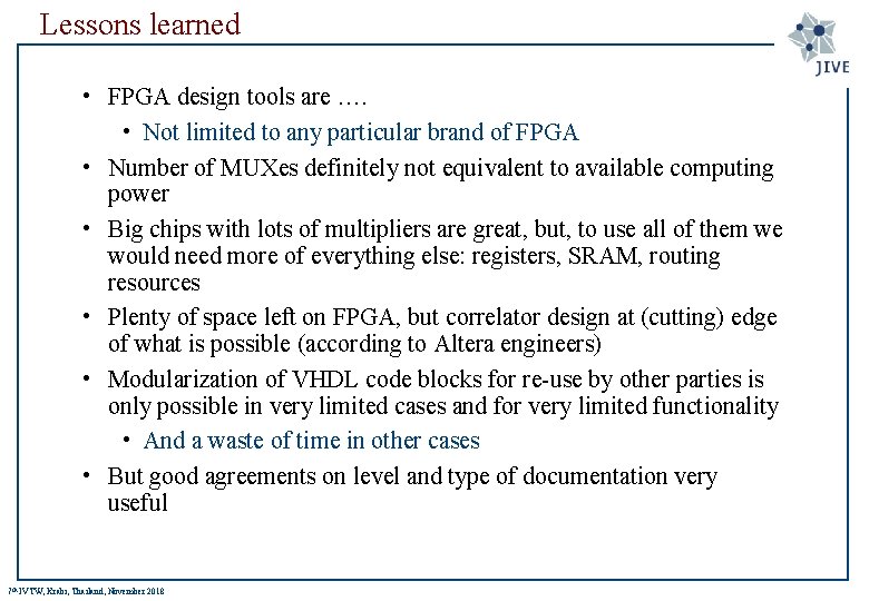 Lessons learned • FPGA design tools are …. • Not limited to any particular