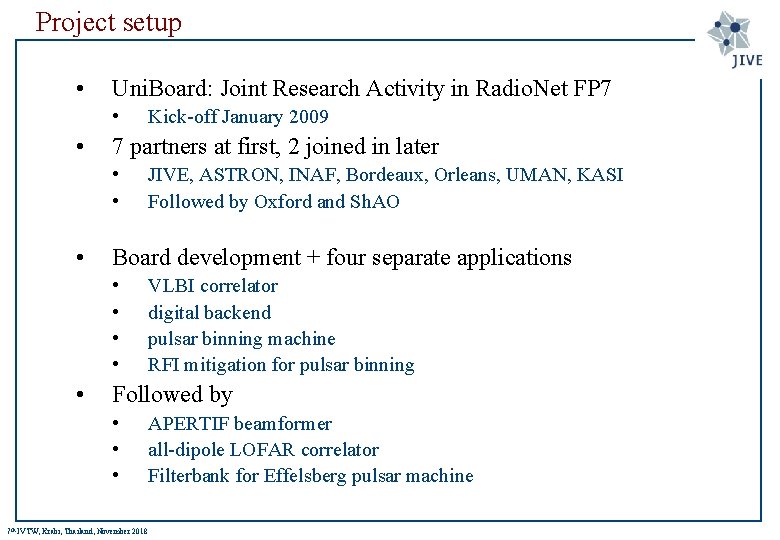 Project setup • Uni. Board: Joint Research Activity in Radio. Net FP 7 •