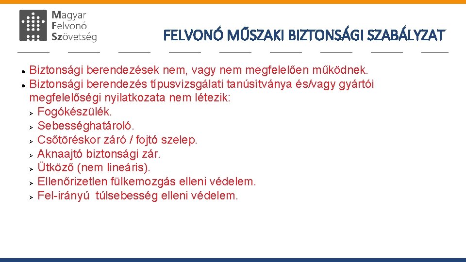 FELVONÓ MŰSZAKI BIZTONSÁGI SZABÁLYZAT Biztonsági berendezések nem, vagy nem megfelelően működnek. Biztonsági berendezés típusvizsgálati