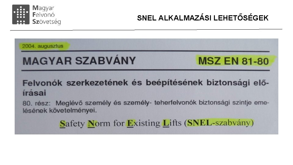 SNEL ALKALMAZÁSI LEHETŐSÉGEK 