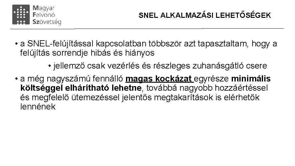 SNEL ALKALMAZÁSI LEHETŐSÉGEK • a SNEL-felújítással kapcsolatban többször azt tapasztaltam, hogy a felújítás sorrendje