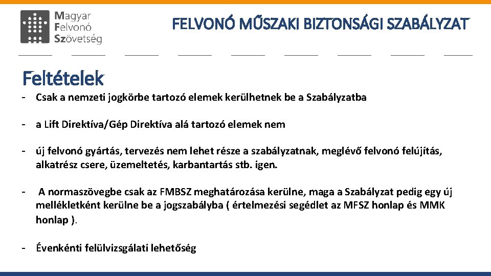 FELVONÓ MŰSZAKI BIZTONSÁGI SZABÁLYZAT Feltételek - Csak a nemzeti jogkörbe tartozó elemek kerülhetnek be