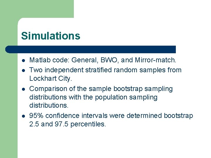Simulations l l Matlab code: General, BWO, and Mirror-match. Two independent stratified random samples