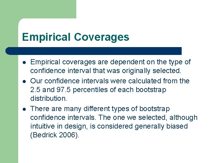 Empirical Coverages l l l Empirical coverages are dependent on the type of confidence