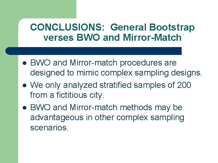 CONCLUSIONS: General Bootstrap verses BWO and Mirror-Match l l l BWO and Mirror-match procedures