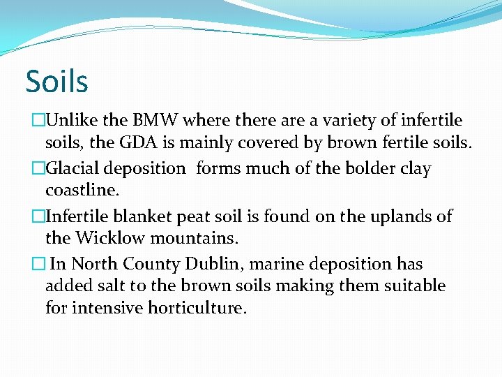 Soils �Unlike the BMW where there a variety of infertile soils, the GDA is