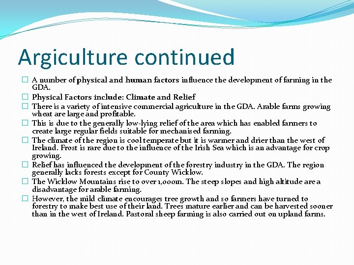 Argiculture continued � A number of physical and human factors influence the development of