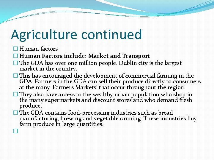 Agriculture continued � Human factors � Human Factors include: Market and Transport � The