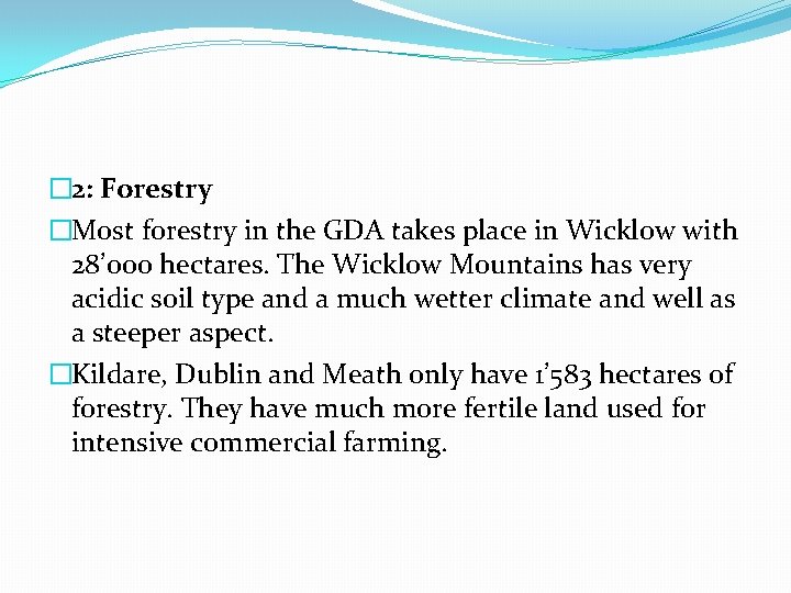 � 2: Forestry �Most forestry in the GDA takes place in Wicklow with 28’
