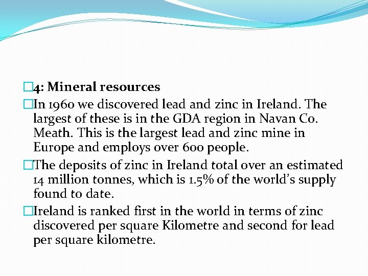 � 4: Mineral resources �In 1960 we discovered lead and zinc in Ireland. The