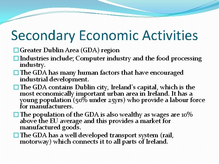 Secondary Economic Activities �Greater Dublin Area (GDA) region �Industries include; Computer industry and the