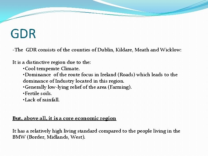 GDR -The GDR consists of the counties of Dublin, Kildare, Meath and Wicklow: It