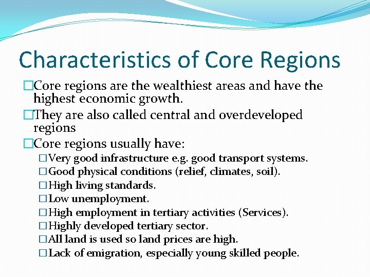 Characteristics of Core Regions �Core regions are the wealthiest areas and have the highest