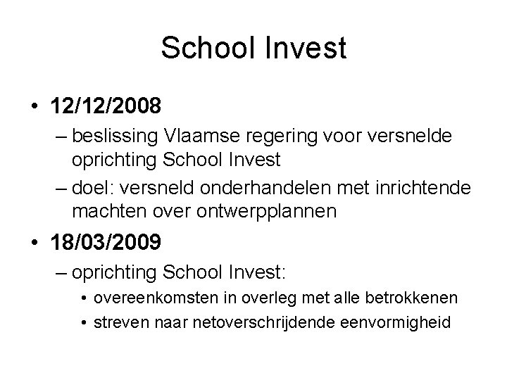 School Invest • 12/12/2008 – beslissing Vlaamse regering voor versnelde oprichting School Invest –