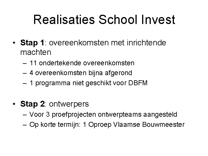 Realisaties School Invest • Stap 1: overeenkomsten met inrichtende machten – 11 ondertekende overeenkomsten