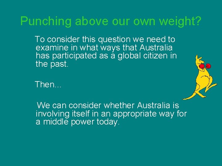 Punching above our own weight? To consider this question we need to examine in